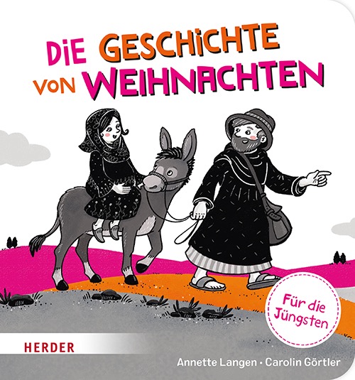 Die Geschichte von Weihnachten Autorin: Annette Langen Illustratorin: Carolin Görtler Verlag: HERDER